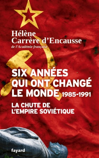 Couverture. Editions Pluriel. Six années qui ont changé le monde 1985-1991, la chute de l|Empire soviétique, de Hélène Carrère d|Encausse. 2019-03-20